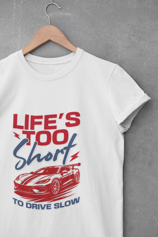 Life’s Too Short Unisex T-Shirt
