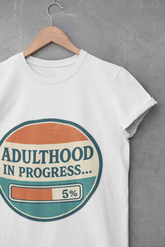 Adulthood in Progress Graphic T-Shirt