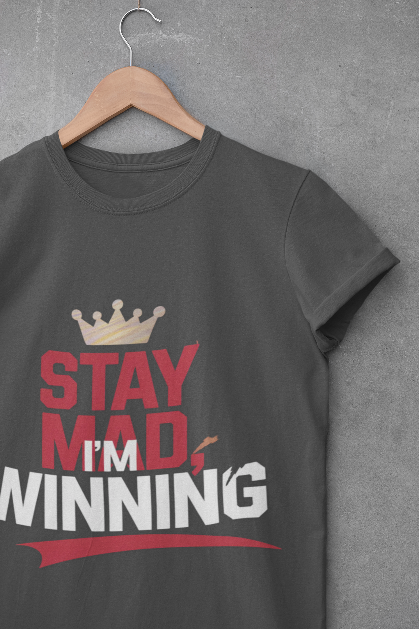 Stay Mad, I'm Winning Unisex T-Shirt