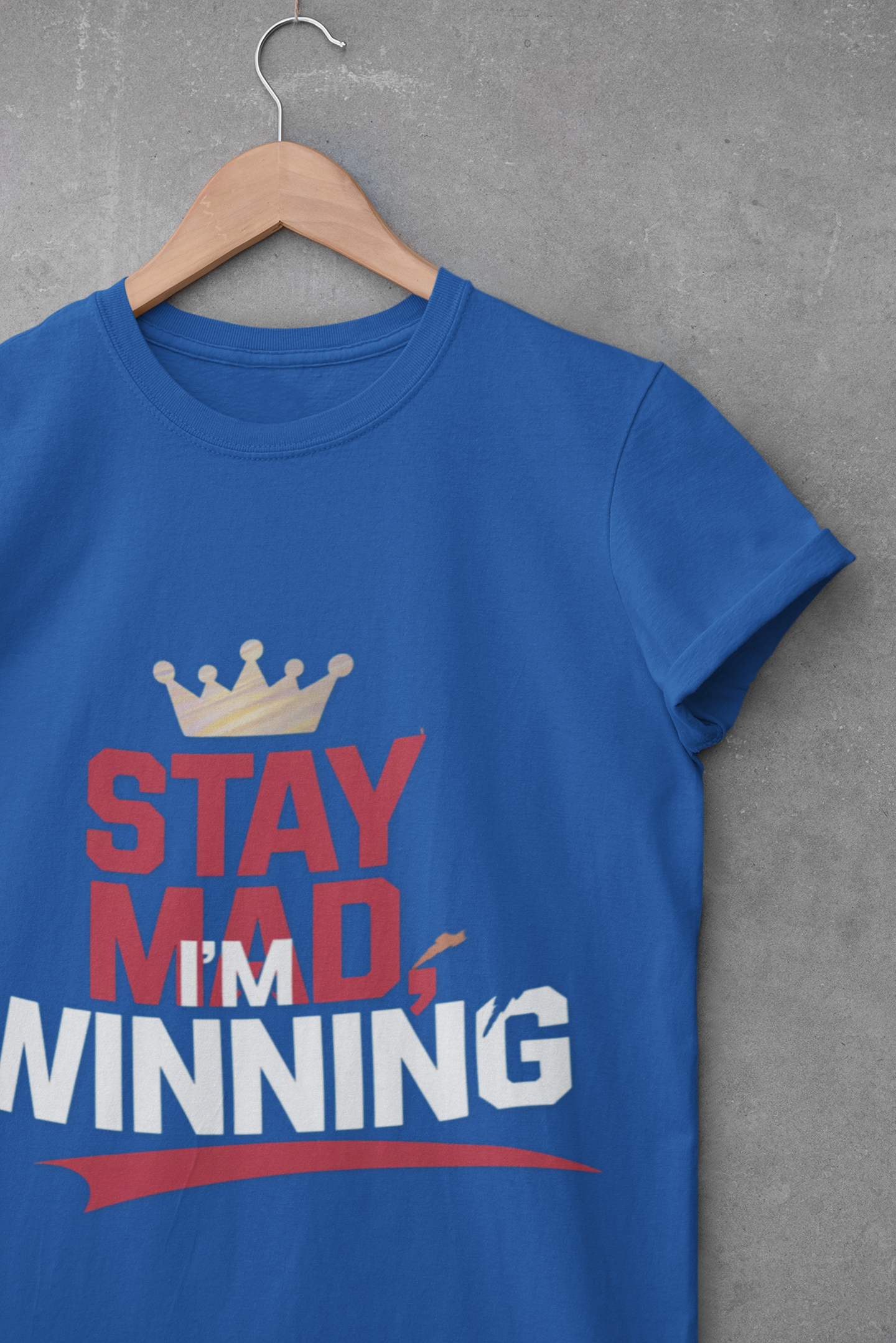 Stay Mad, I'm Winning Unisex T-Shirt