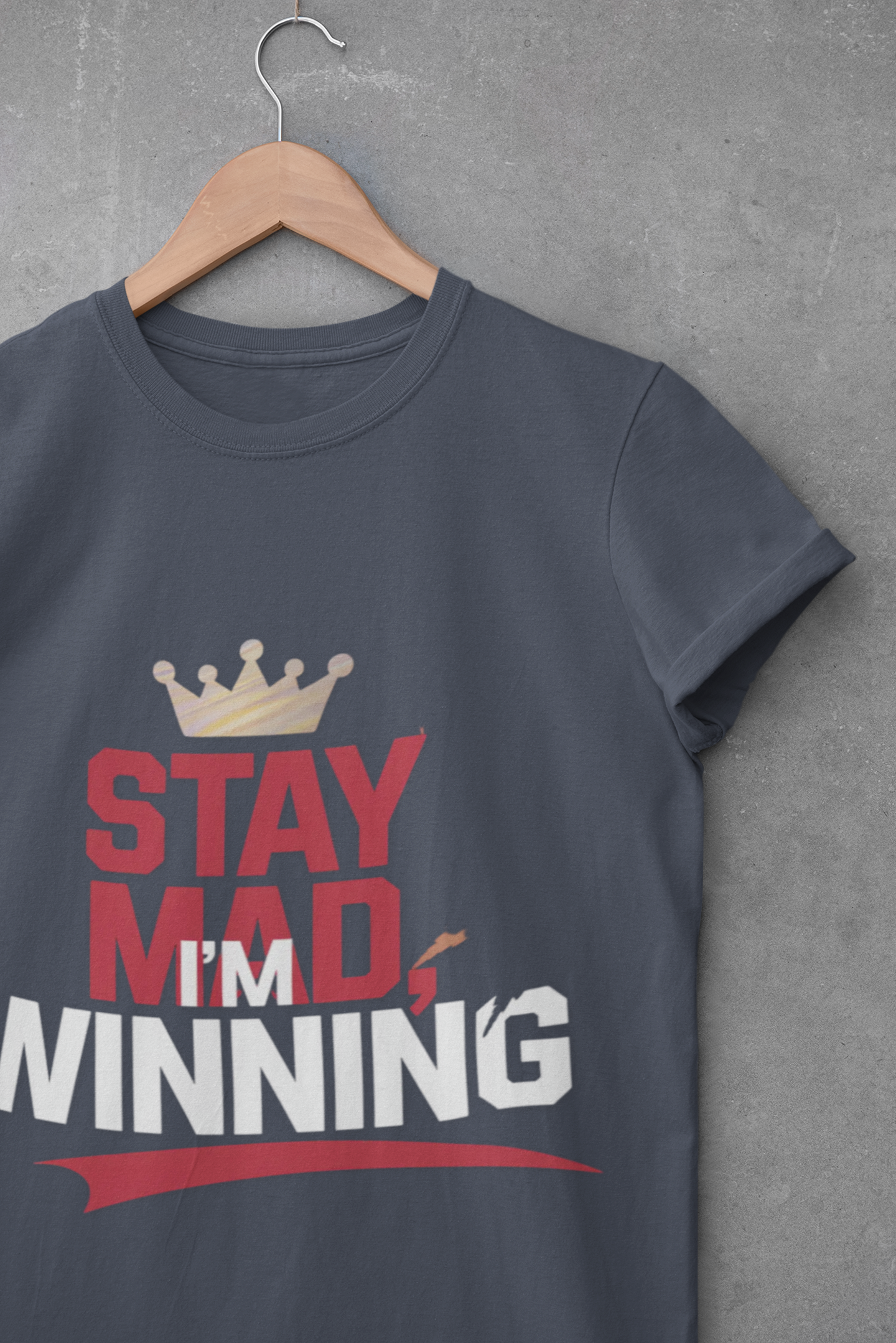 Stay Mad, I'm Winning Unisex T-Shirt