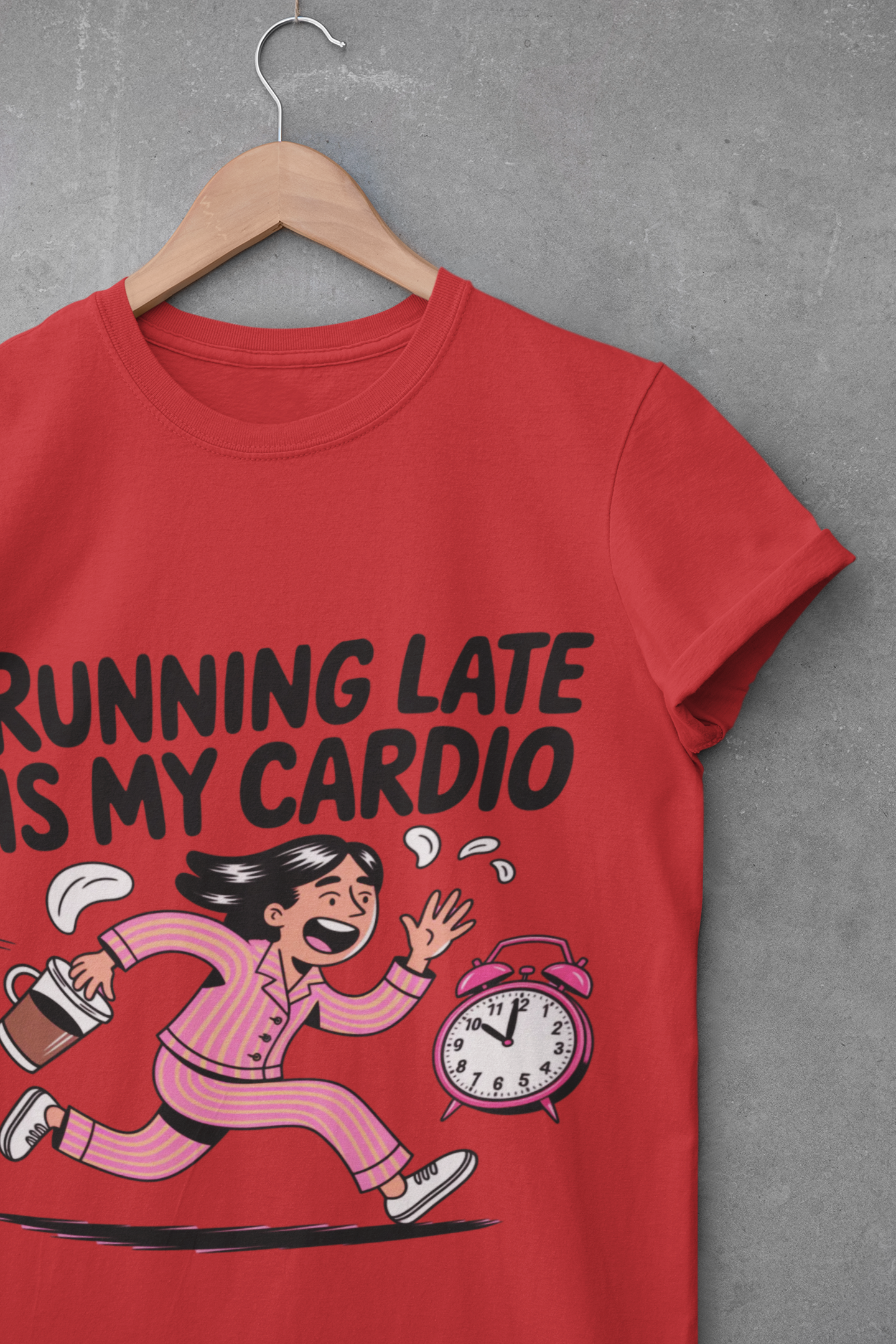 Running Late is My Cardio T-Shirt