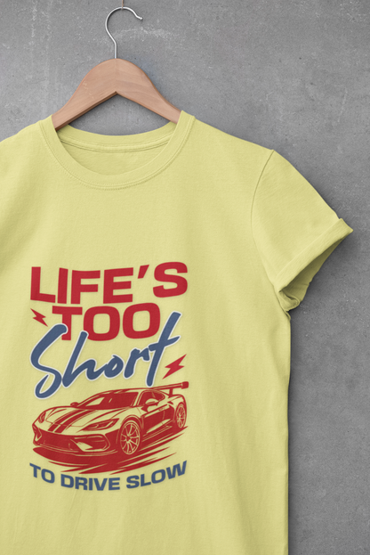 Life’s Too Short Unisex T-Shirt