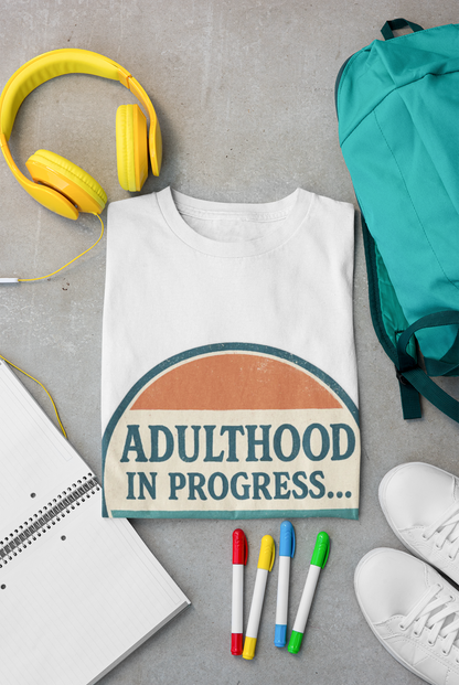 Adulthood in Progress Graphic T-Shirt