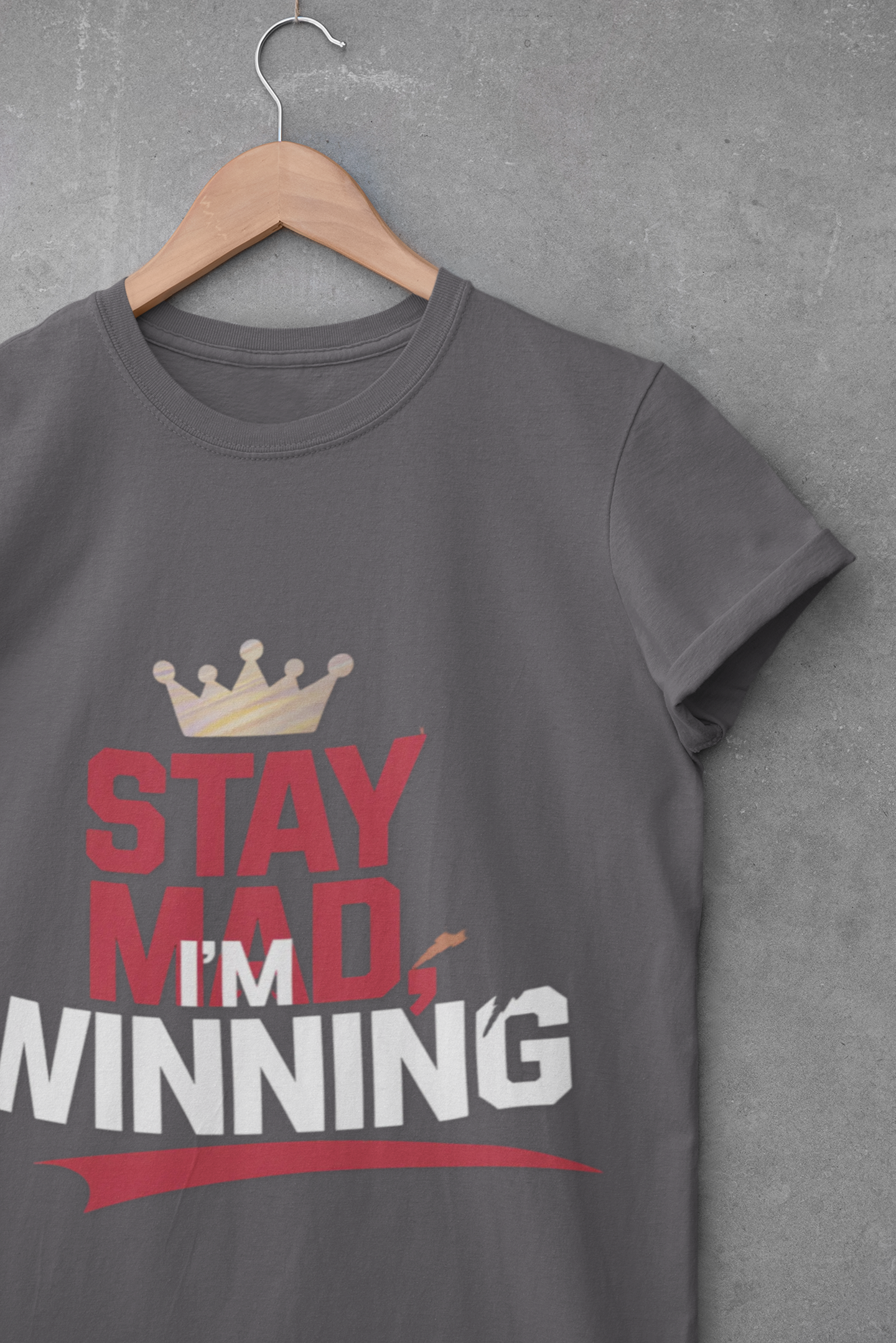 Stay Mad, I'm Winning Unisex T-Shirt