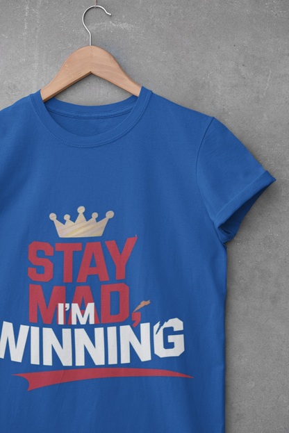 Stay Mad, I'm Winning Unisex T-Shirt