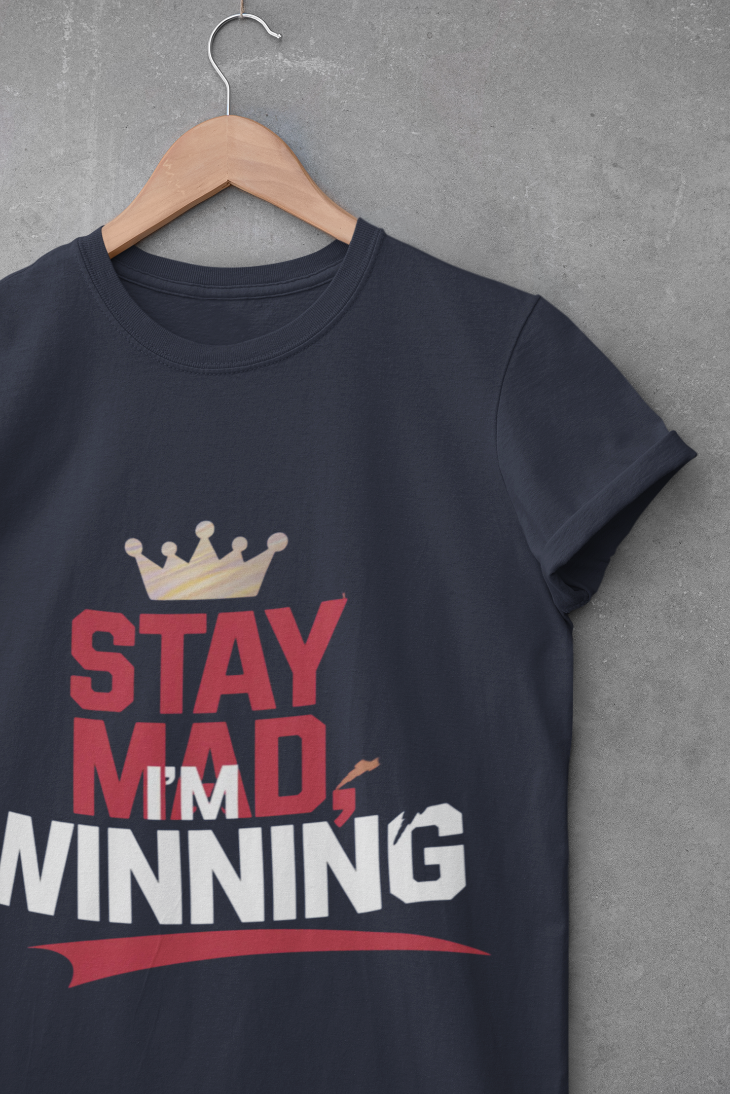Stay Mad, I'm Winning Unisex T-Shirt