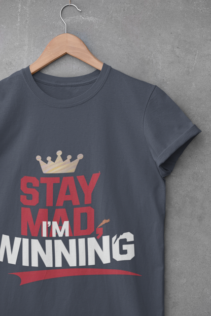 Stay Mad, I'm Winning Unisex T-Shirt