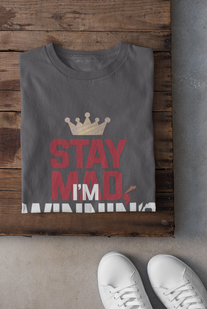 Stay Mad, I'm Winning Unisex T-Shirt