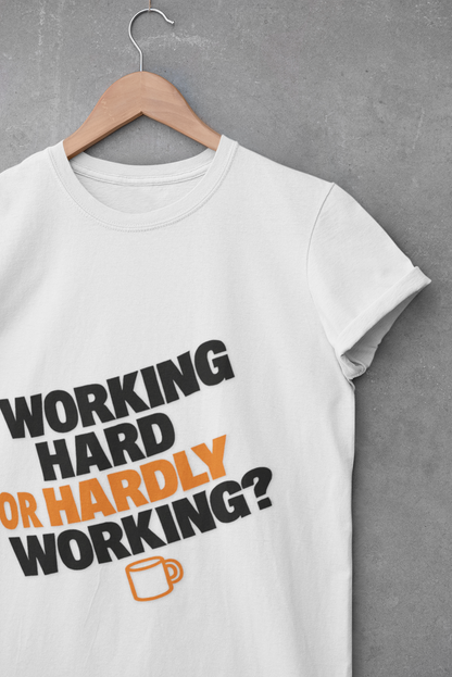 Funny Working Hard Unisex T-Shirt