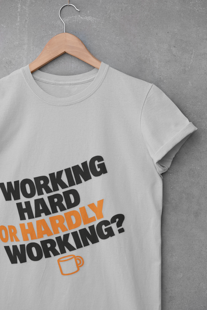 Funny Working Hard Unisex T-Shirt