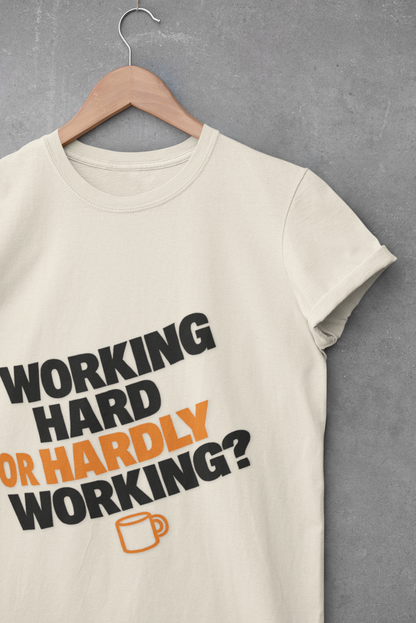Funny Working Hard Unisex T-Shirt