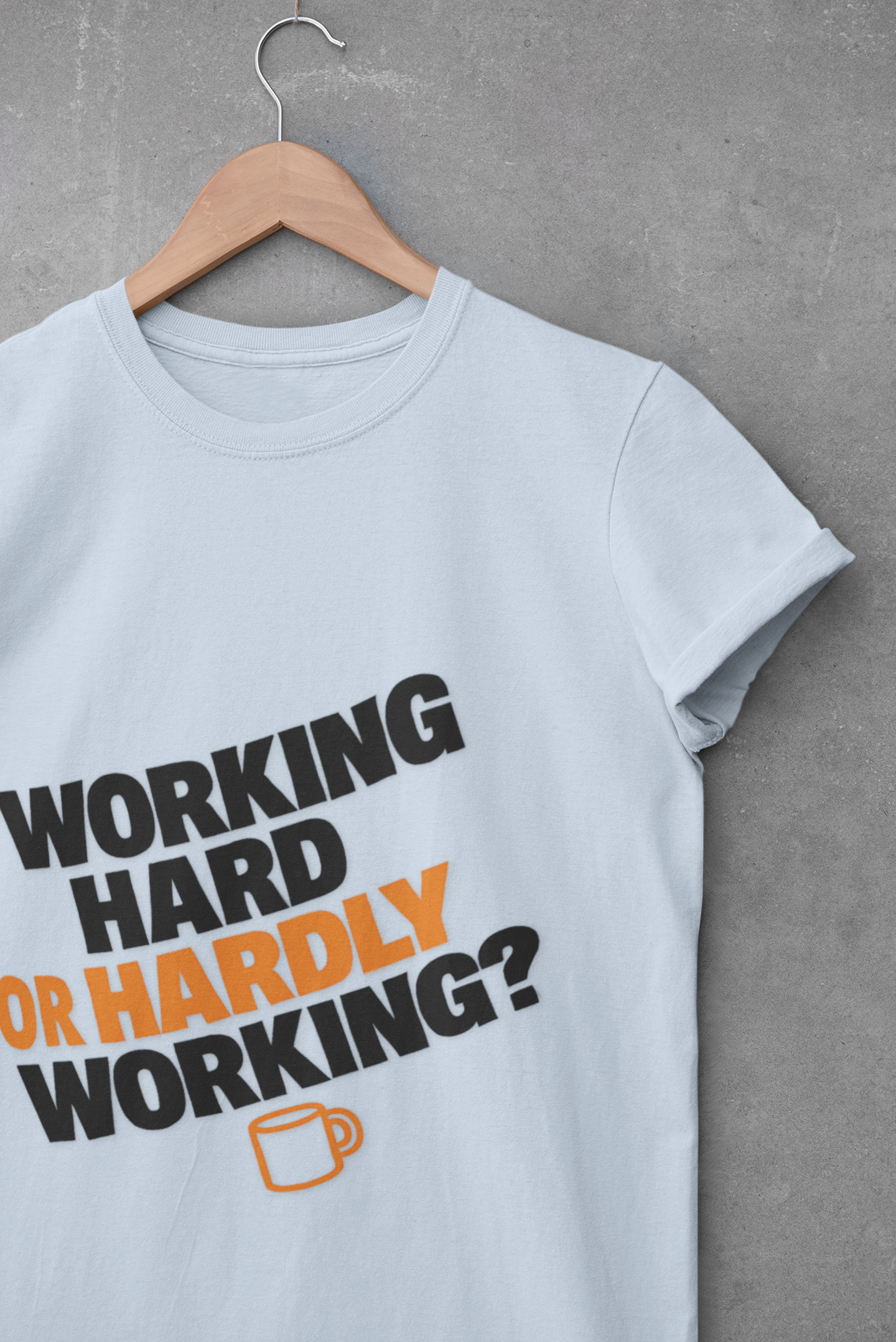 Funny Working Hard Unisex T-Shirt