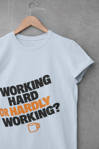 Funny Working Hard Unisex T-Shirt