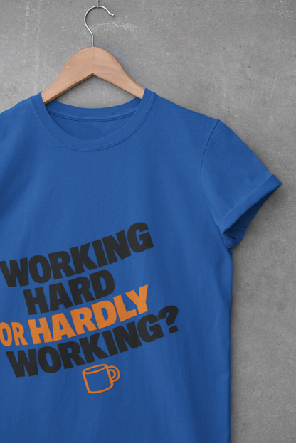 Funny Working Hard Unisex T-Shirt