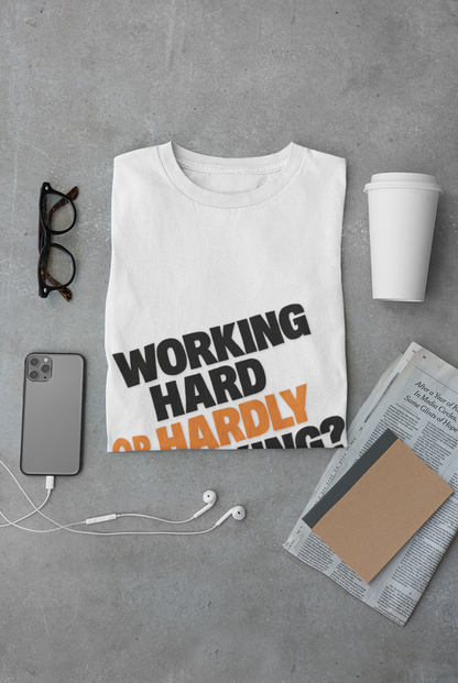 Funny Working Hard Unisex T-Shirt