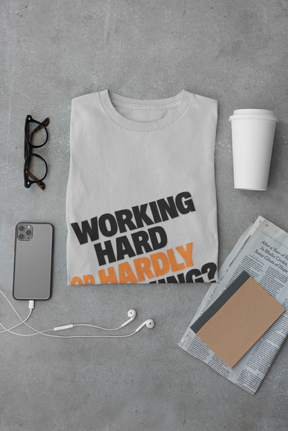 Funny Working Hard Unisex T-Shirt