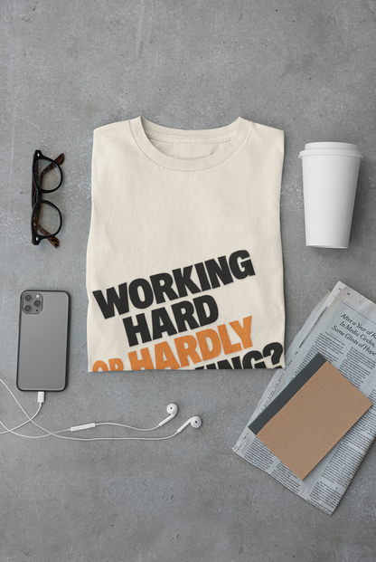 Funny Working Hard Unisex T-Shirt