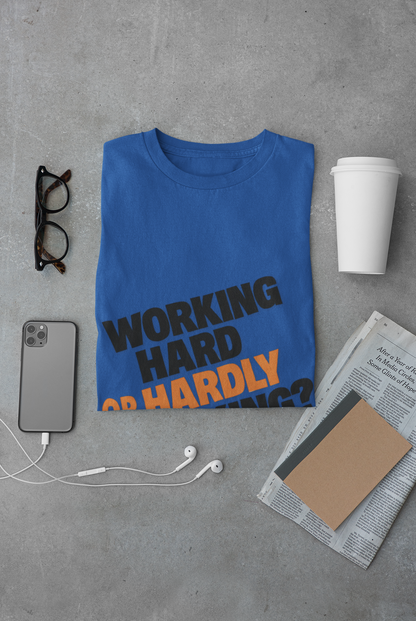 Funny Working Hard Unisex T-Shirt