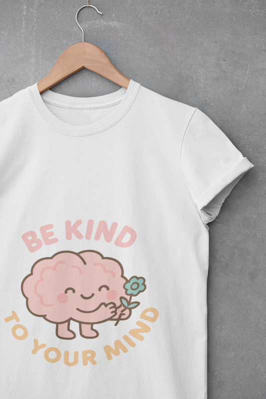 Be Kind to Your Mind T-Shirt