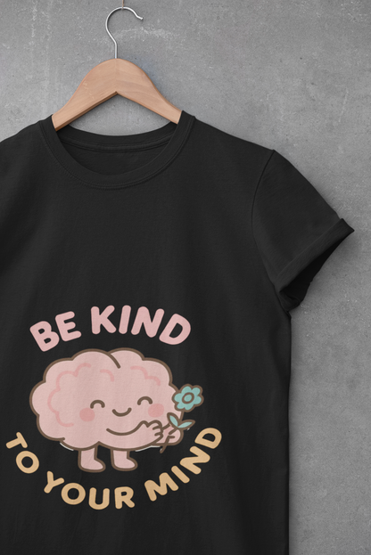 Be Kind to Your Mind T-Shirt