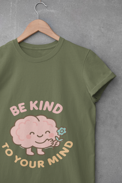 Be Kind to Your Mind T-Shirt