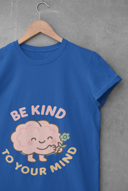 Be Kind to Your Mind T-Shirt