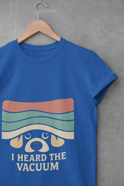 Dog Lover's Unisex T-Shirt - I Heard the Vacuum