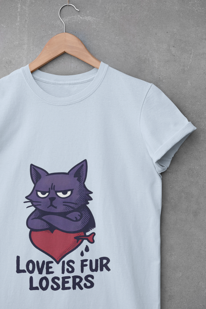 Funny Cat Lover Unisex T-Shirt - Love is Fur Losers