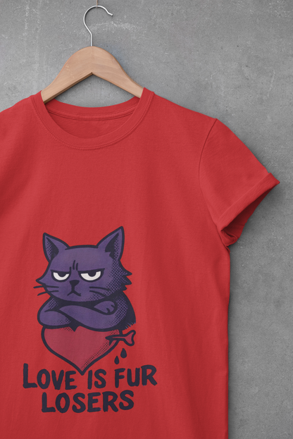 Funny Cat Lover Unisex T-Shirt - Love is Fur Losers
