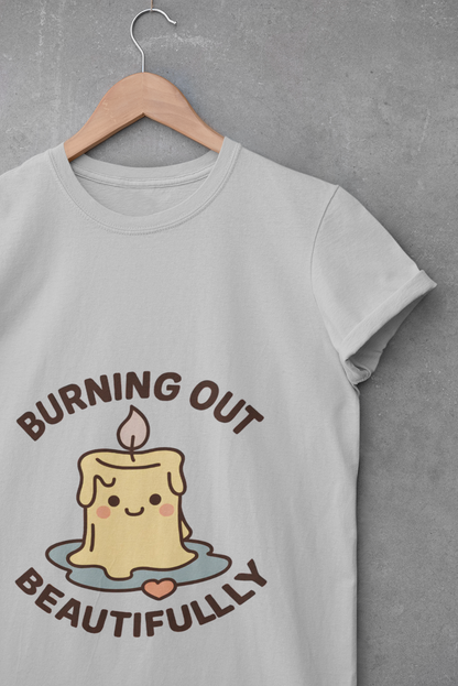 Burning Out Beautifully Unisex T-Shirt