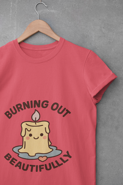 Burning Out Beautifully Unisex T-Shirt