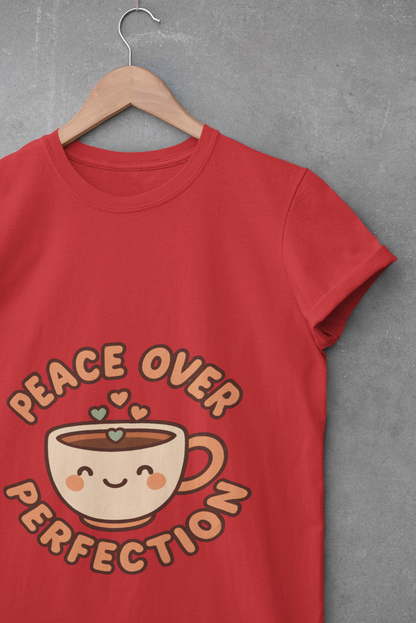 Peace Over Perfection Unisex T-Shirt