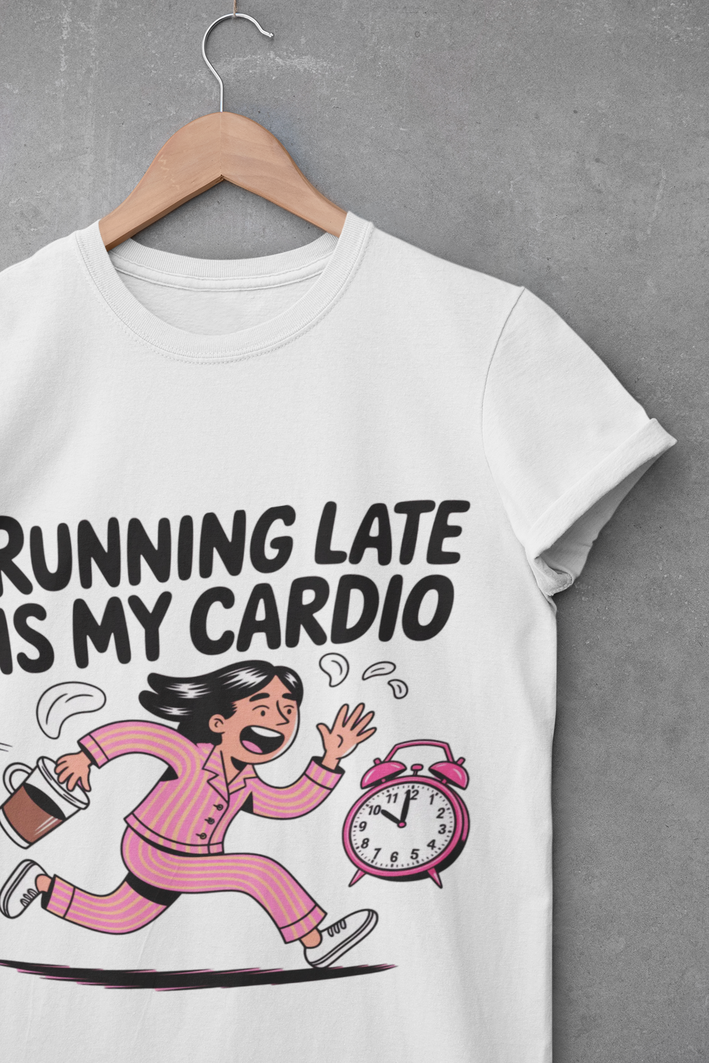Running Late is My Cardio T-Shirt