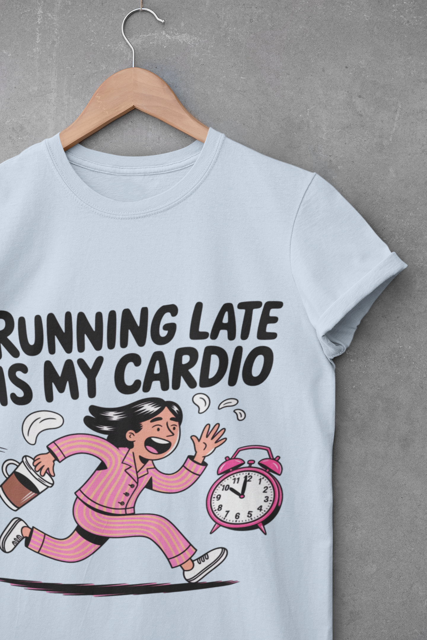 Running Late is My Cardio T-Shirt