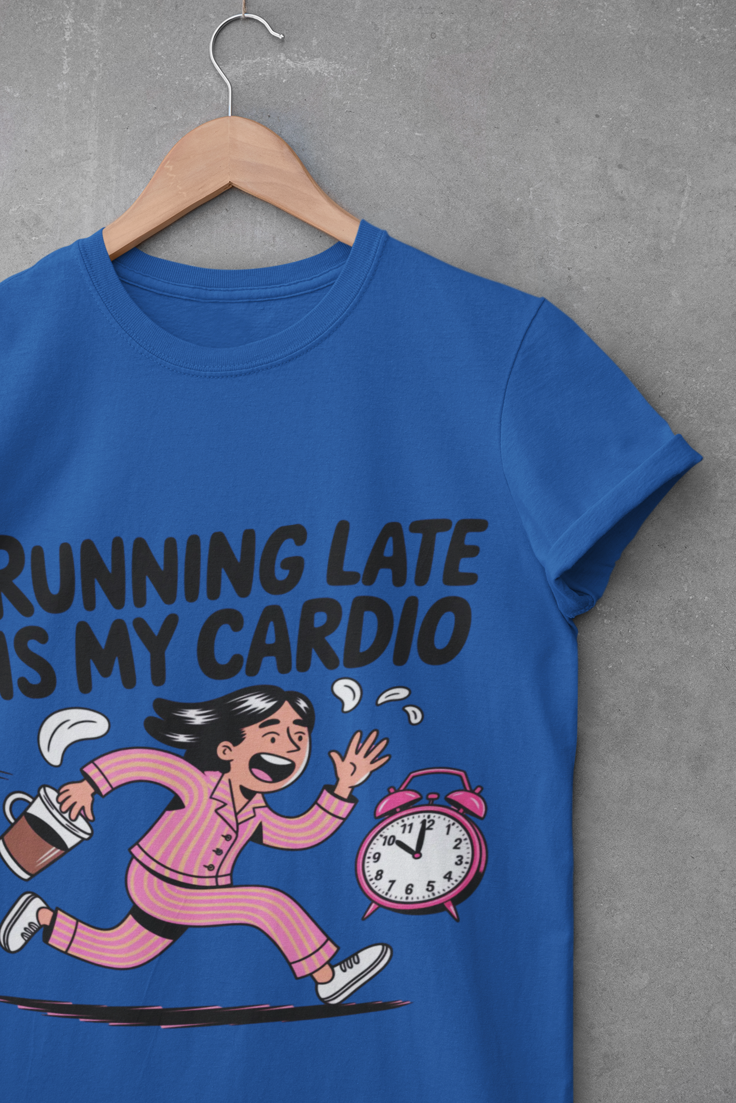 Running Late is My Cardio T-Shirt